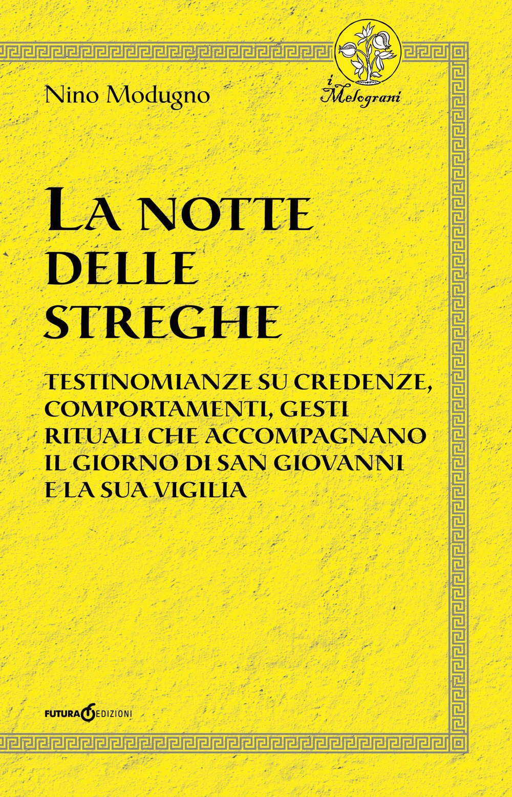 La notte delle streghe. Testimonianze su credenze, comportamenti, gesti rituali …