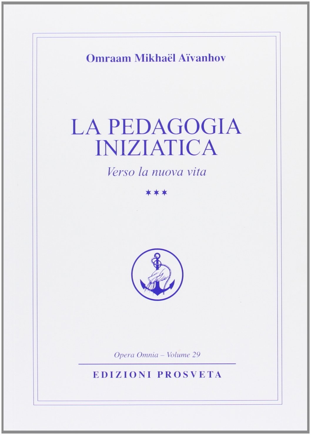 La pedagogia iniziatica. Vol. 3: Verso la nuova vita