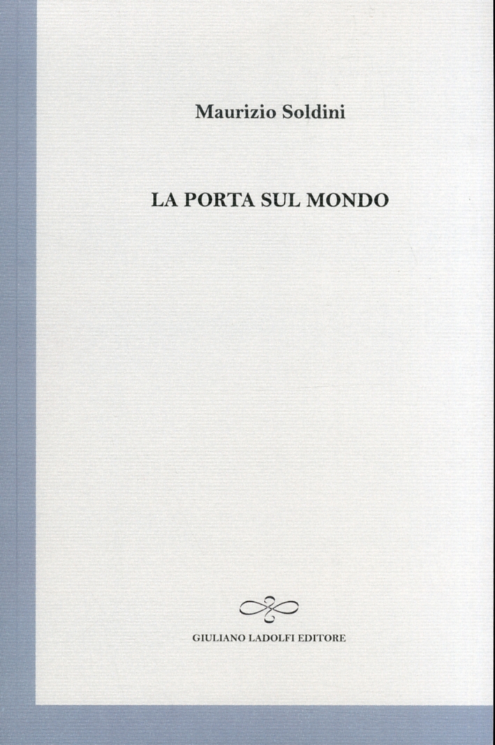 La porta sul mondo, Borgomanero, Giuliano Ladolfi Editore, 2011