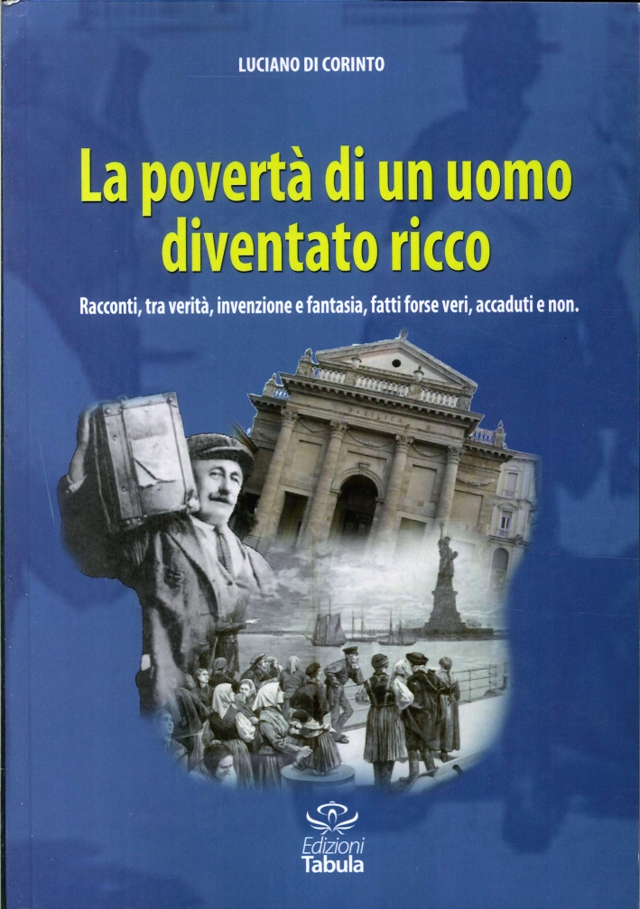 La povertà di un uomo diventato ricco. Racconti tra verità, …