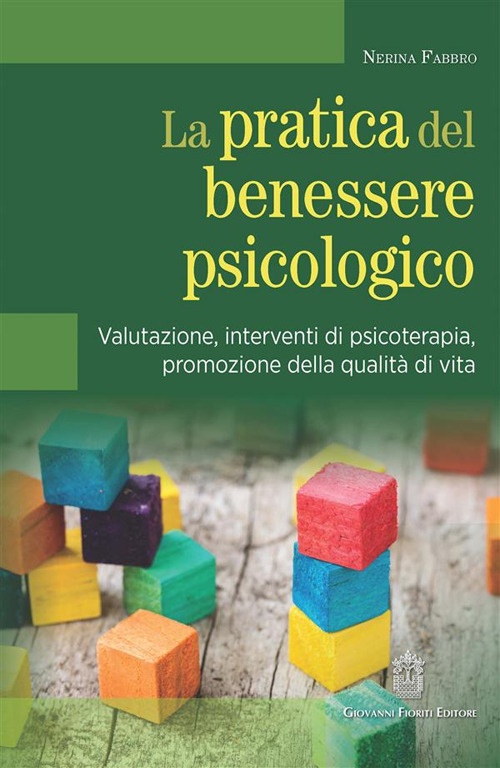 La pratica del benessere psicologico. Valutazione, interventi di psicoterapia, promozione …