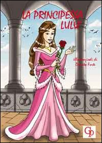 La prinicpessa Lulù, Lecce, GP Edizioni - Girotondo di Parole, …