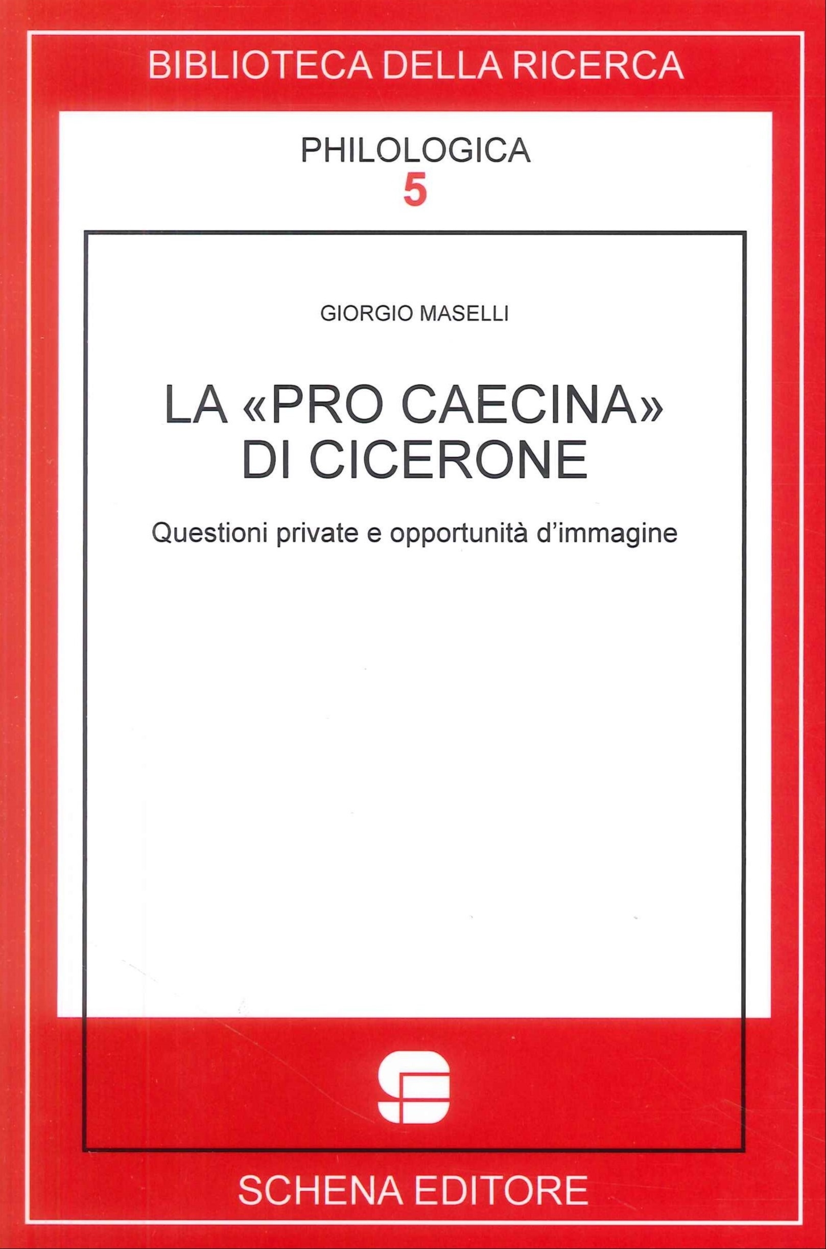 La "Pro Caecina" di Cicerone. Questioni private e opportunità d'immagine