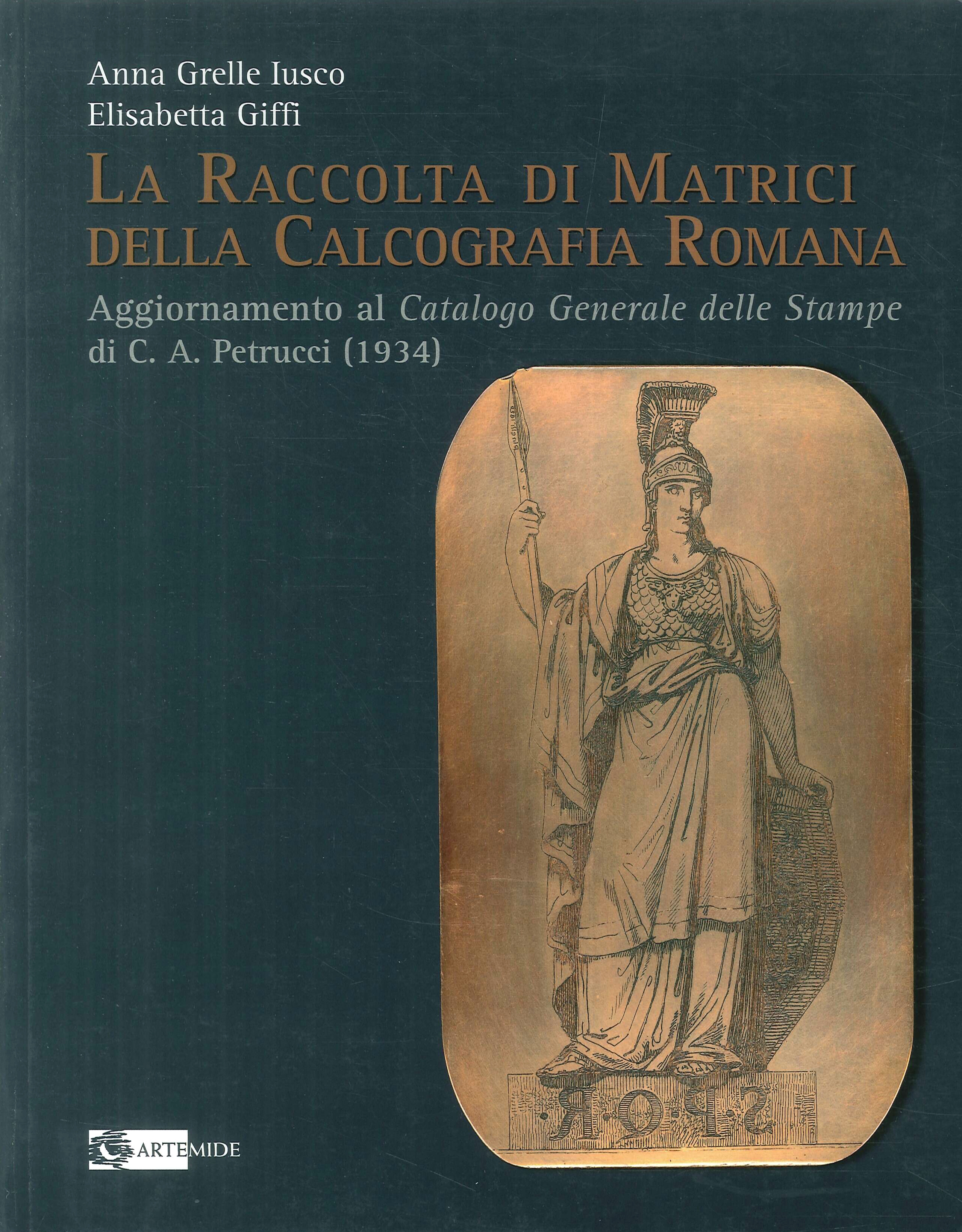 La Raccolta di Matrici della Calcografia Romana. Aggiornamento al Catalogo …