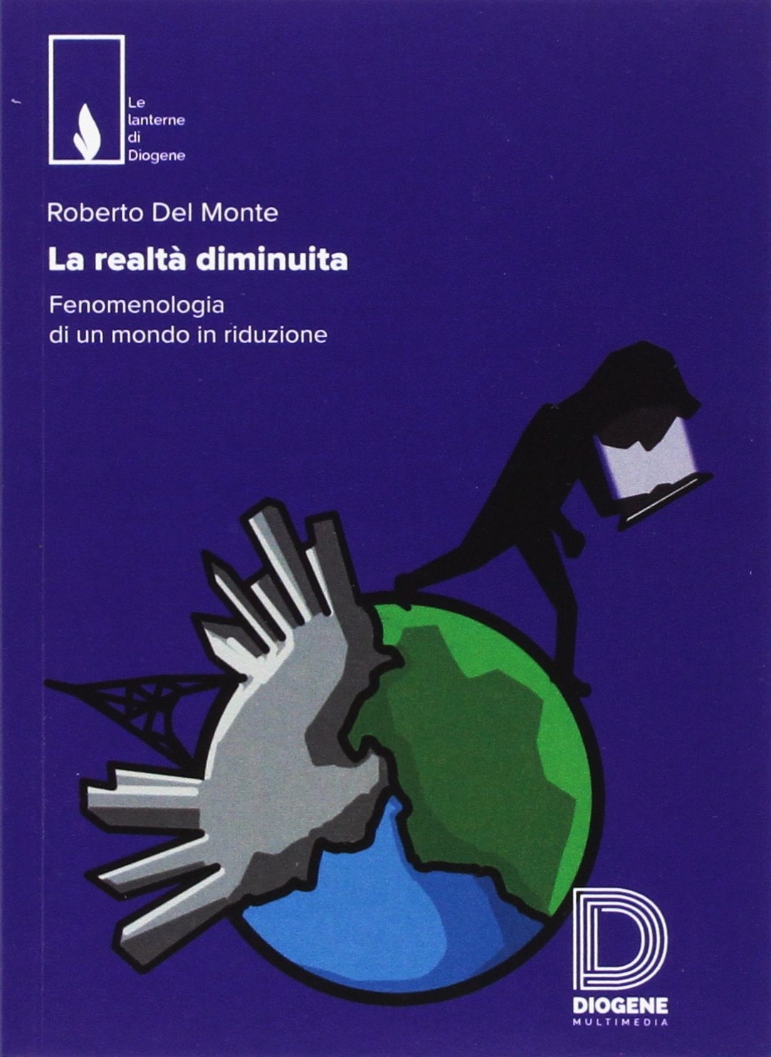 La realtà diminuita. Fenomenologia di un mondo in riduzione, Bologna, …