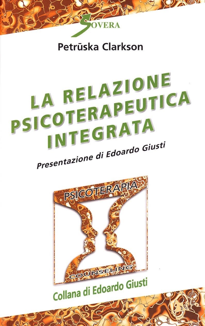La relazione psicoterapeutica integrata, Roma, Sovera Edizioni, 1997