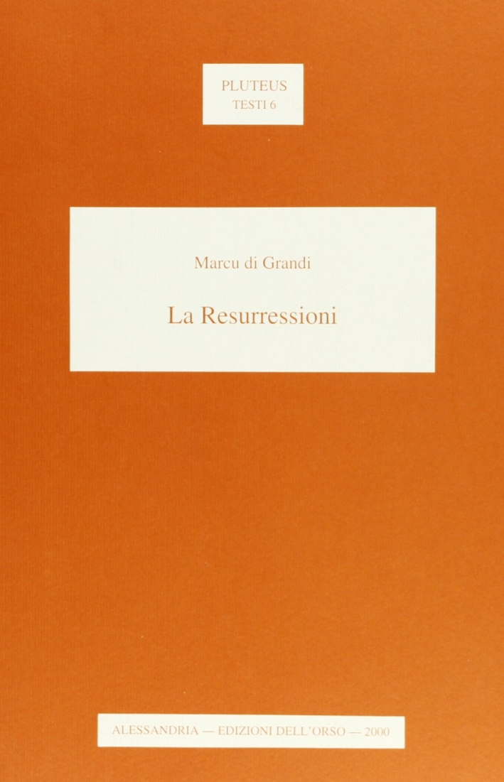 La Resurressioni, Alessandria, Edizioni dell'Orso, 2000