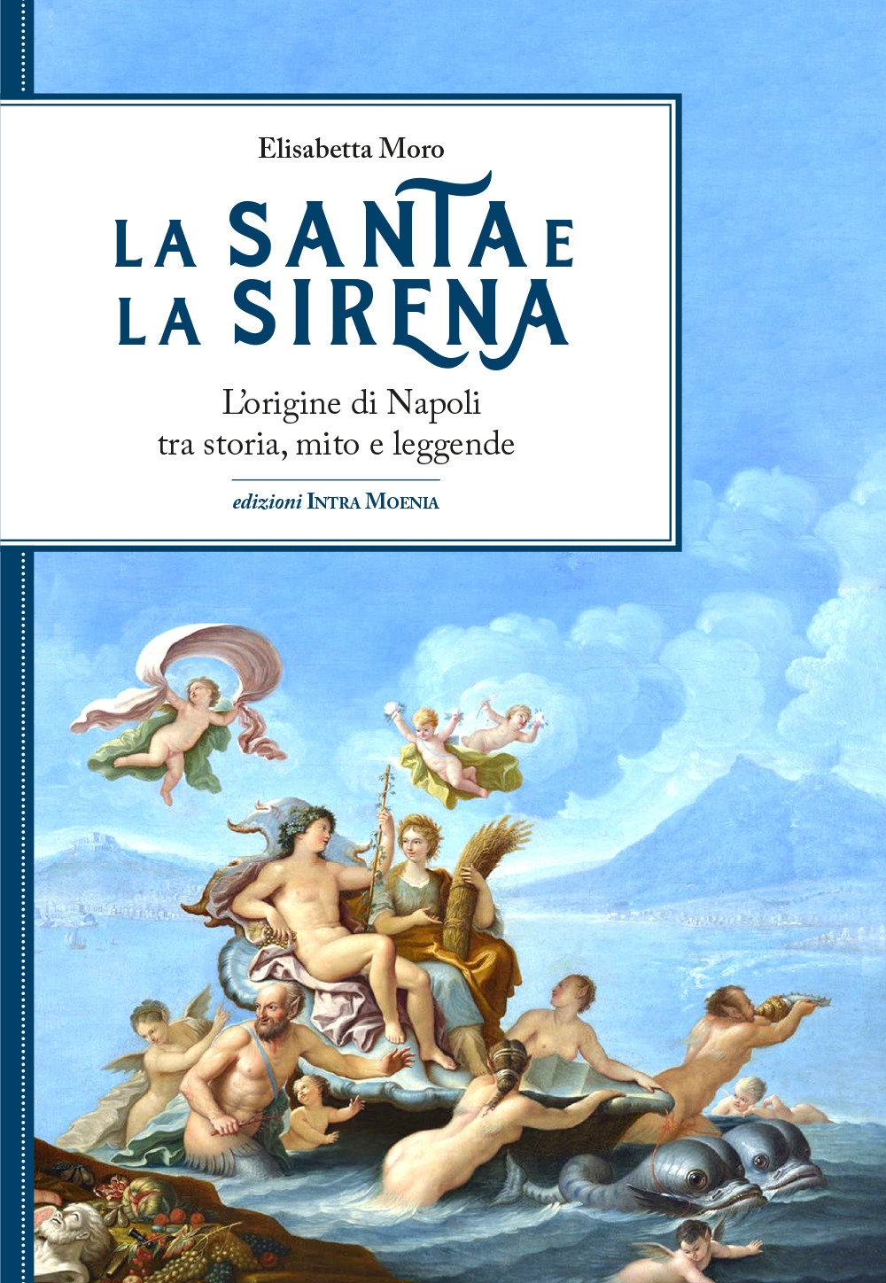 La santa e la sirena. L'origine di Napoli tra storia, …