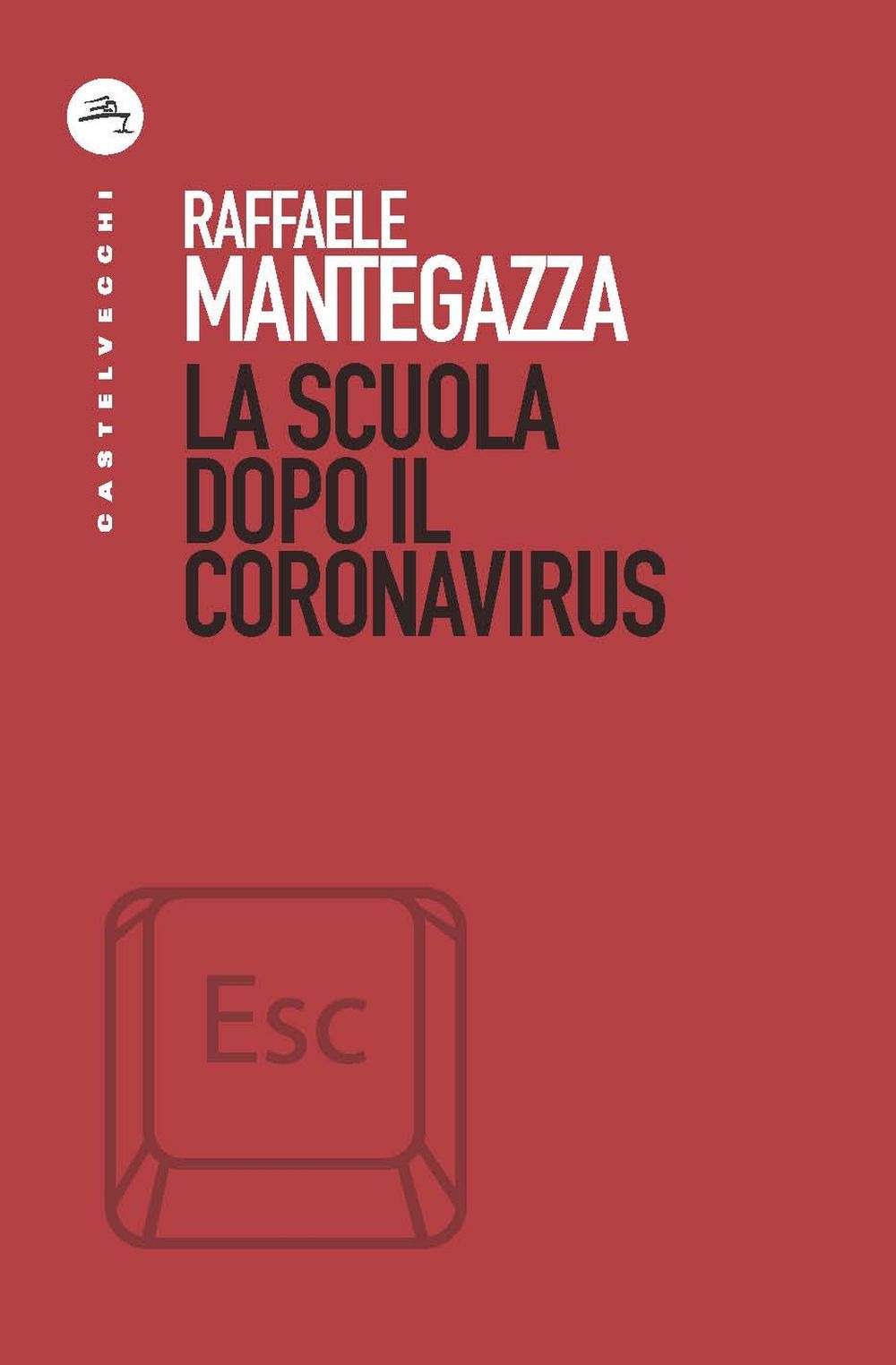 La scuola dopo il coronavirus, Roma, Castelvecchi, 2020