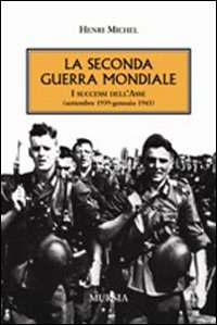 La seconda guerra mondiale. I successi dell'Asse (settembre 1939-gennaio 1943), …