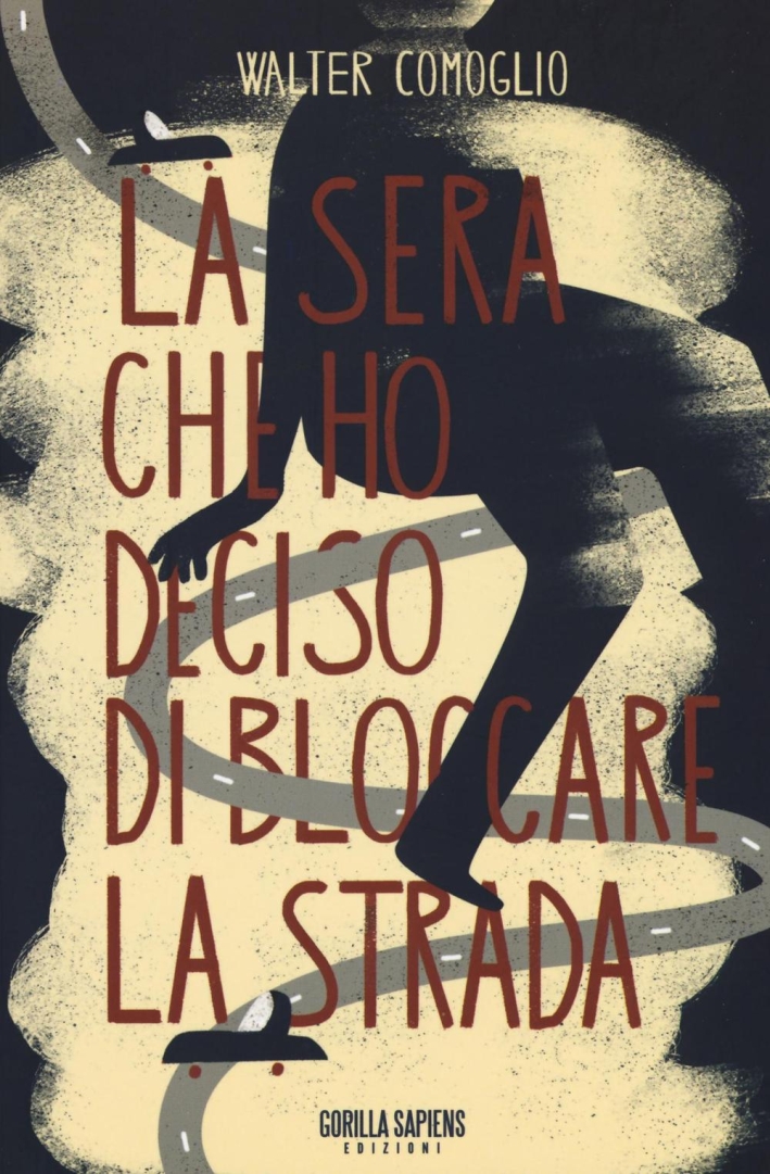 La sera che ho deciso di bloccare la strada, Roma, …