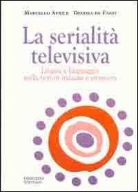 La serialità televisiva. Lingua e linguaggio nella fiction italiana e …