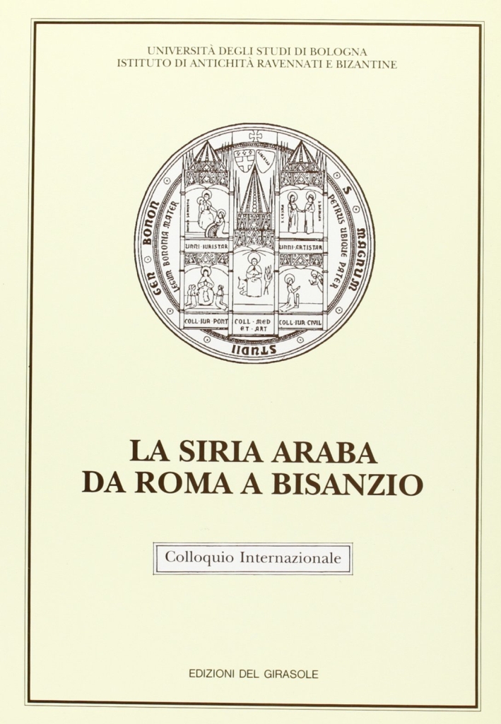 La Siria Araba Da Roma a Bisanzio, Ravenna, Edizioni del …