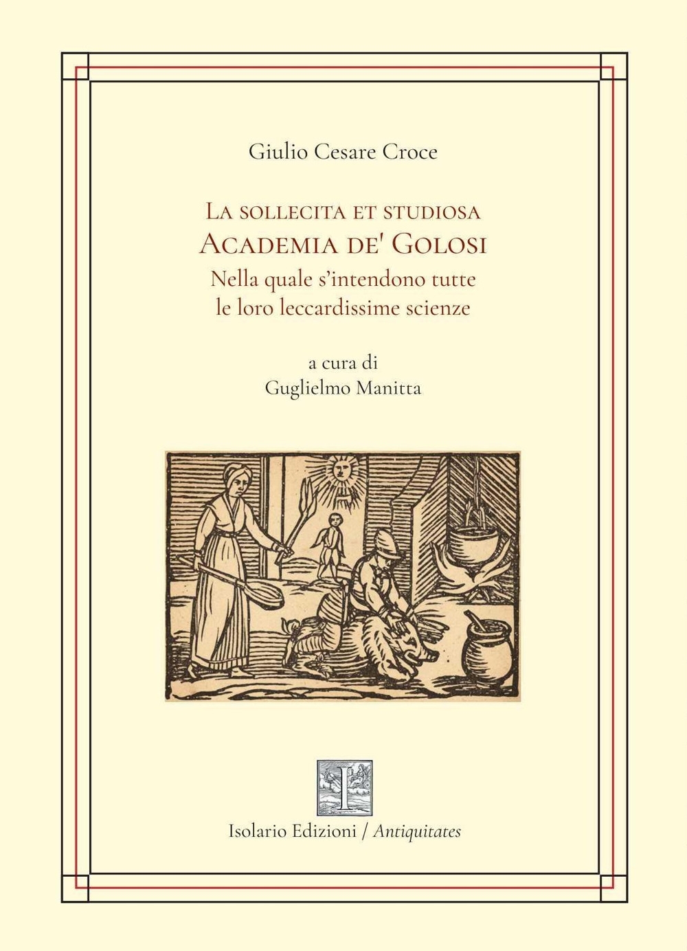 La sollecita et golosa Academia de' Golosi nella quale s'intendono …