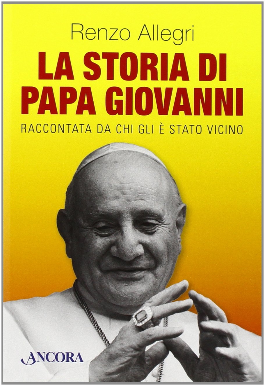 La storia di papa Giovanni, Milano, Ancora, 2014