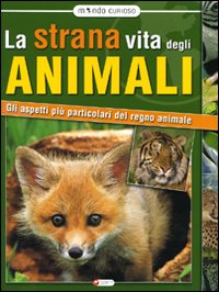 La Strana Vita degli Animali. Gli Aspetti più Particolari del …