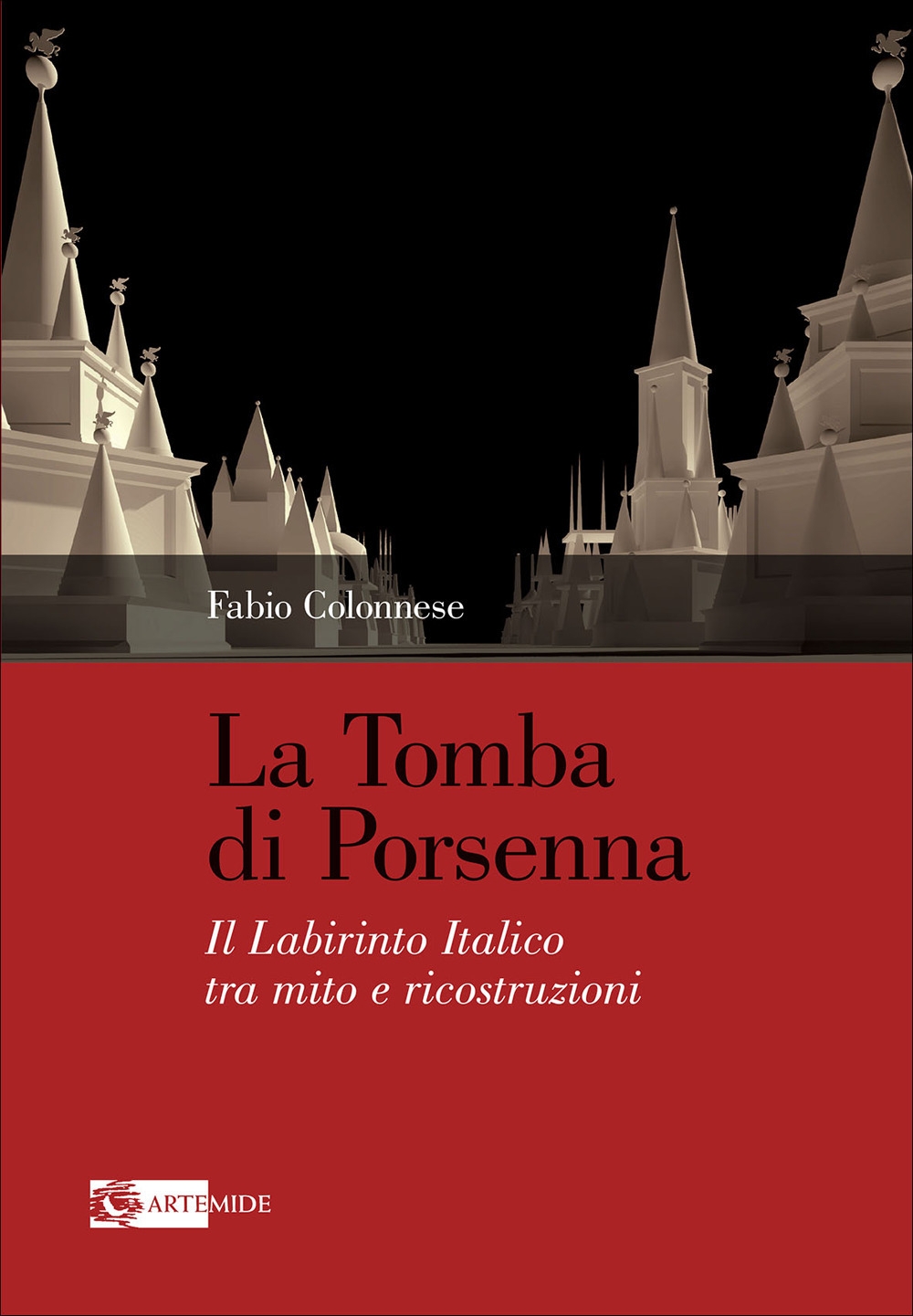 La tomba di Porsenna. Labirinto italico tra mito e