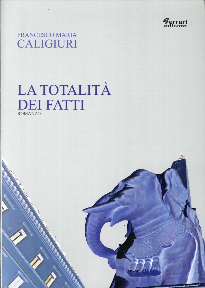 La totalità dei fatti, Rossano, Ferrari Editore, 2013