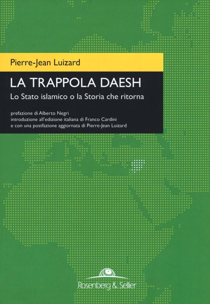 La trappola Daesh. Lo Stato islamico o la Storia che …