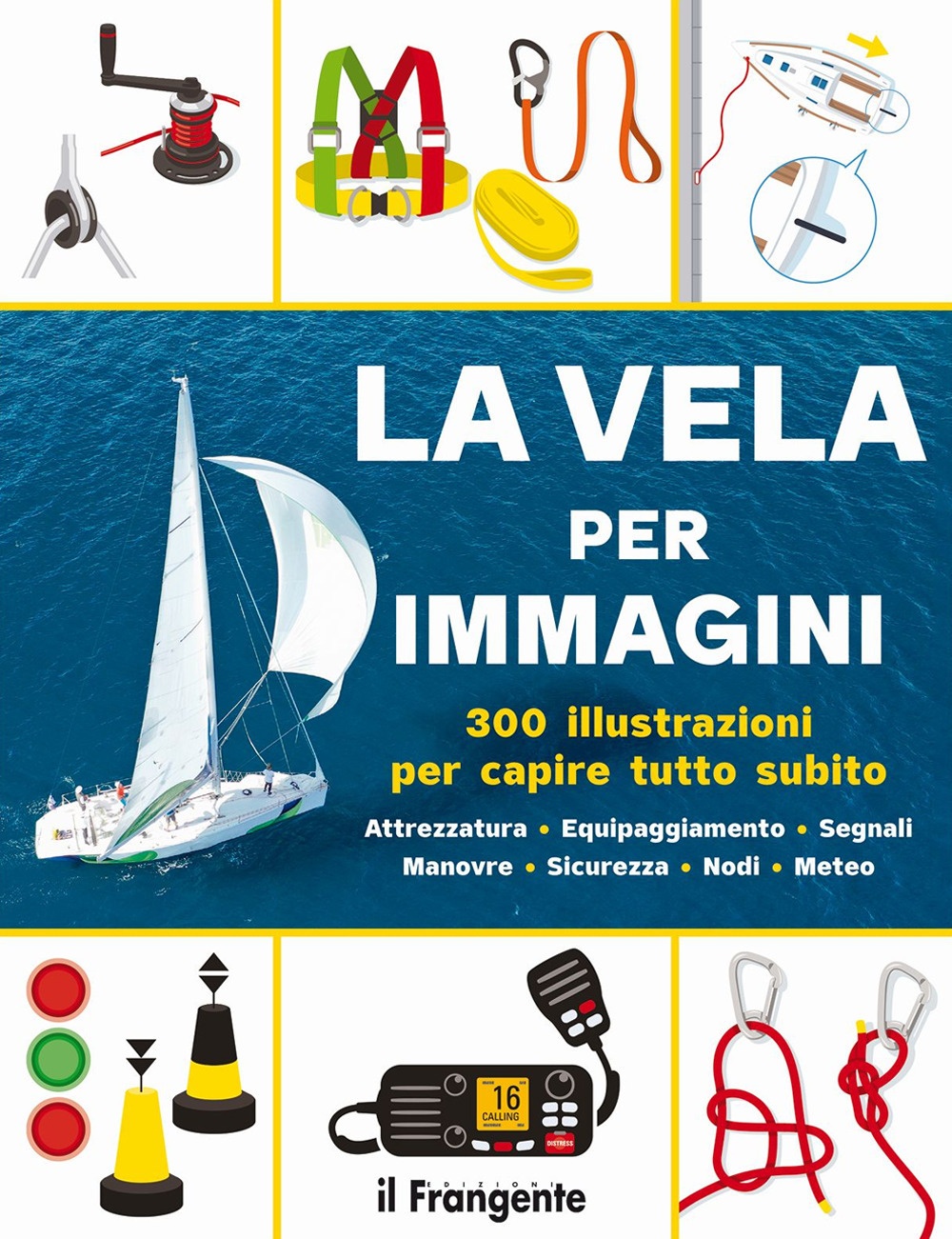 La vela per immagini. 300 illustrazioni per capire tutto subito …
