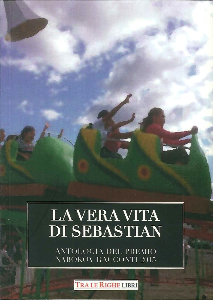 La vera vita di Sebastian. Antologia del premio Nabokov. Racconti …