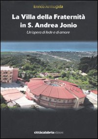 La villa della Fraternità in S. Andrea Jonio. Un'opera di …