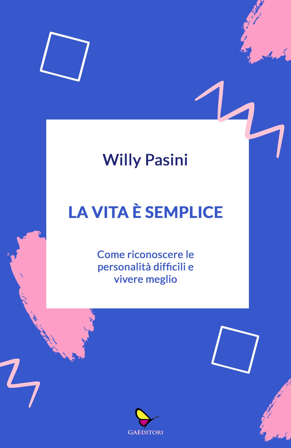 La vita è semplice. Come riconoscere le personalità difficili e …