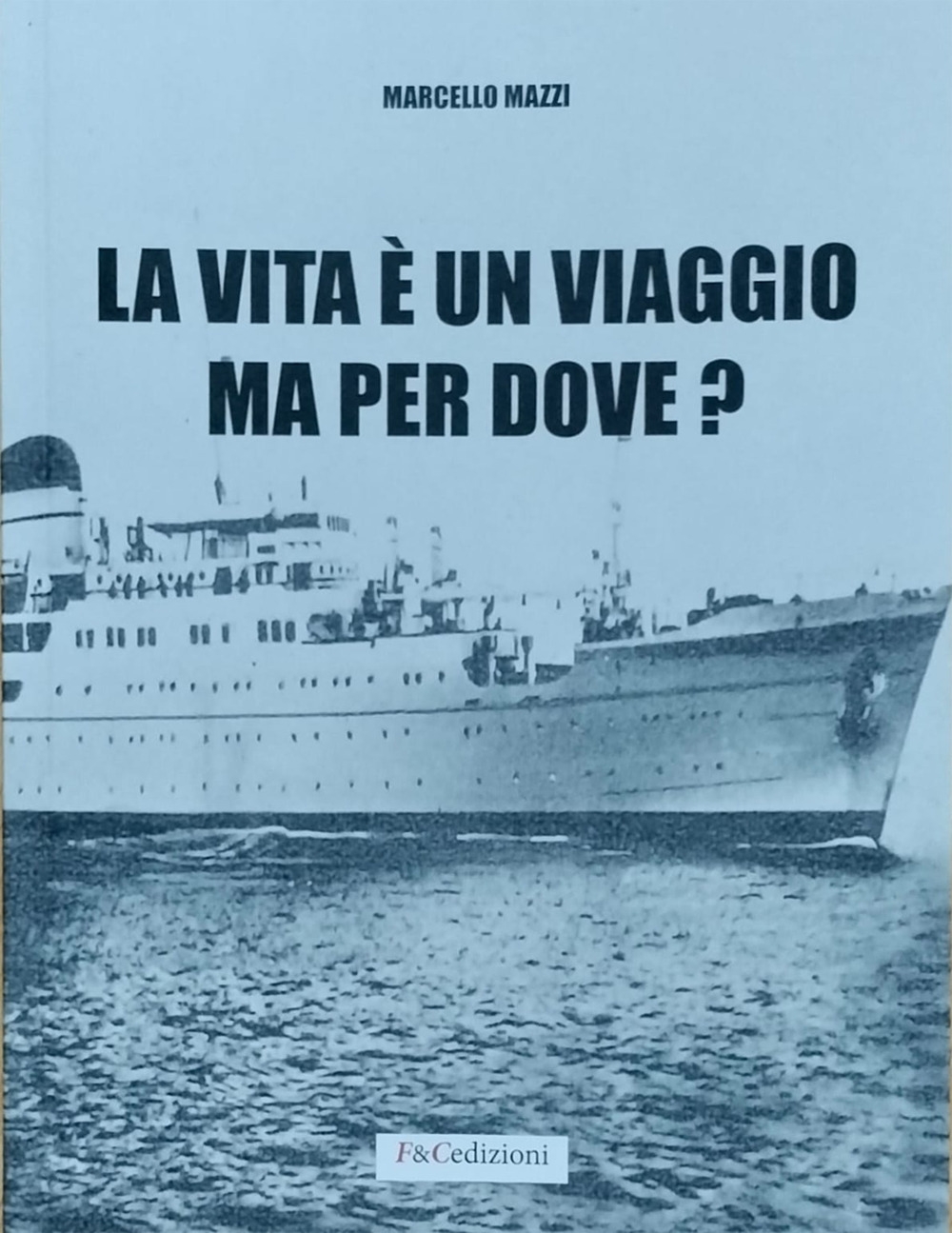 La vita è un viaggio ma per dove?