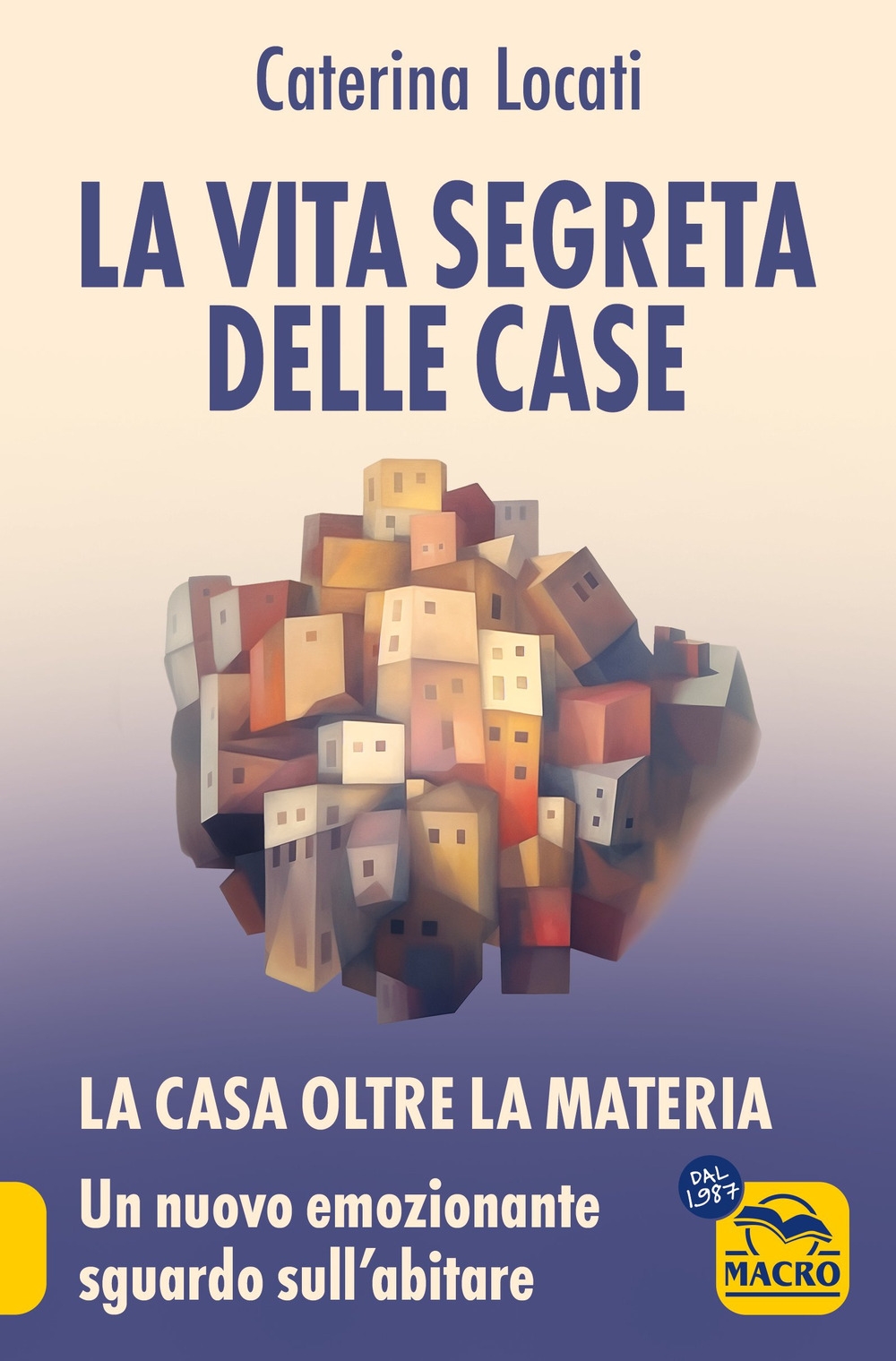 La vita segreta delle case. La casa oltre la materia: …