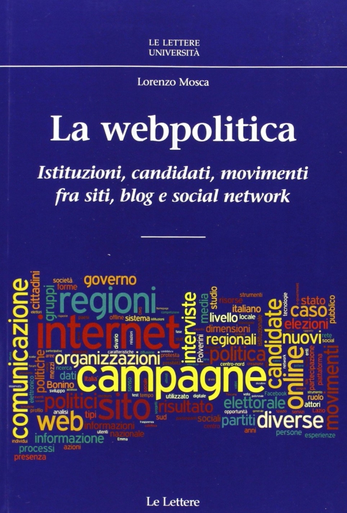 La Webpolitica. Istituzioni, Candidati e Movimenti fra Siti, Blog e …