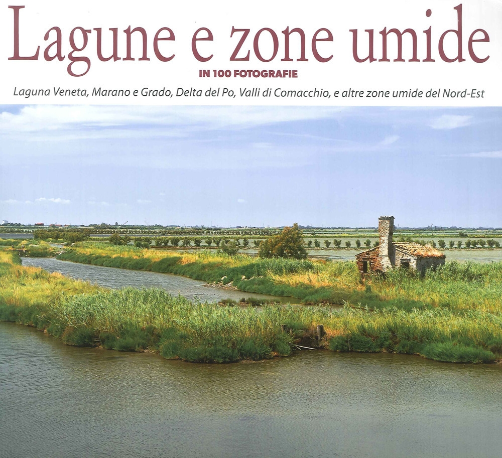 Lagune e zone umide in 100 fotografie. Laguna Veneta, Valli …