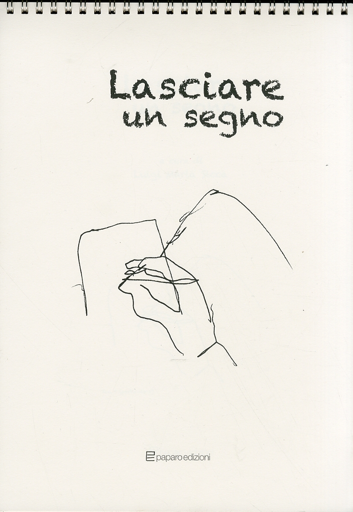 Lasciare un segno, Napoli, Edizioni Paparo, 2011