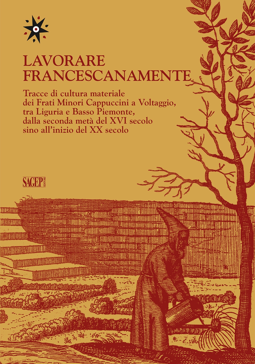 Lavorare Francescanamente. Tracce di cultura materiale dei Frati Minori Capucccini …