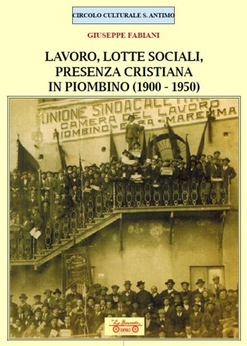 Lavoro, lotte sociali, presenza cristiana in Piombino (1900-1950)