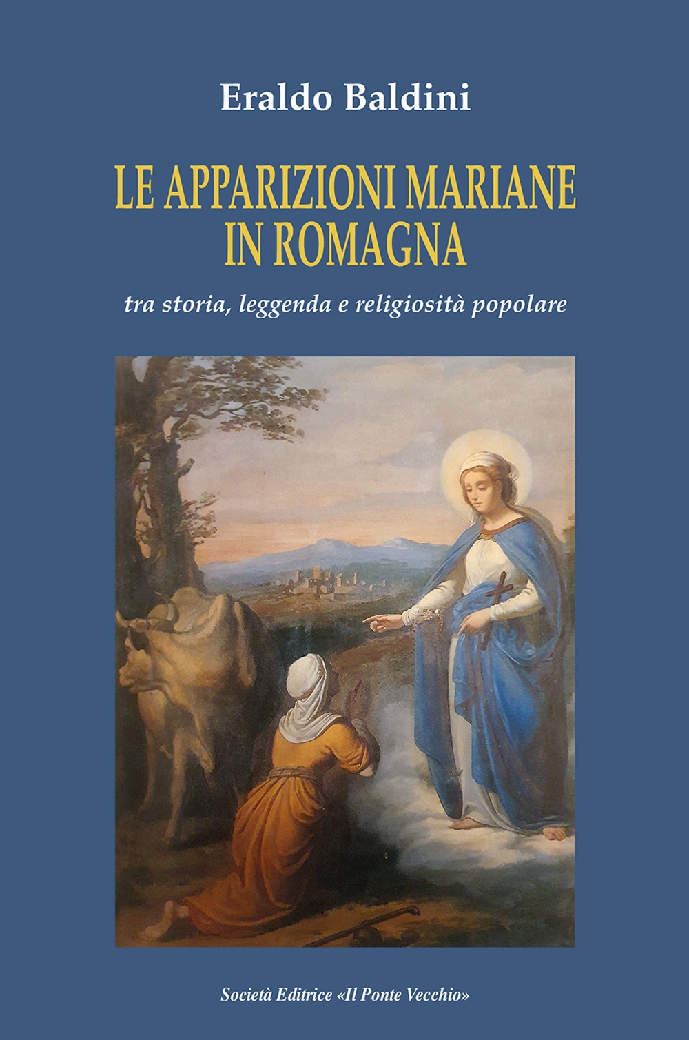 Le apparizioni mariane in Romagna tra storia, leggenda e religiosità …
