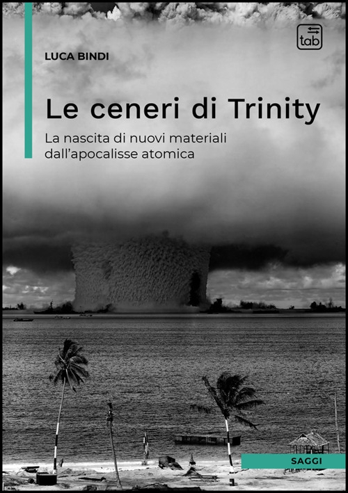 Le ceneri di Trinity. La nascita di nuovi materiali dall'apocalisse …