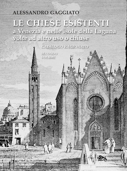 Le chiese esistenti a Venezia e nelle isole della laguna …