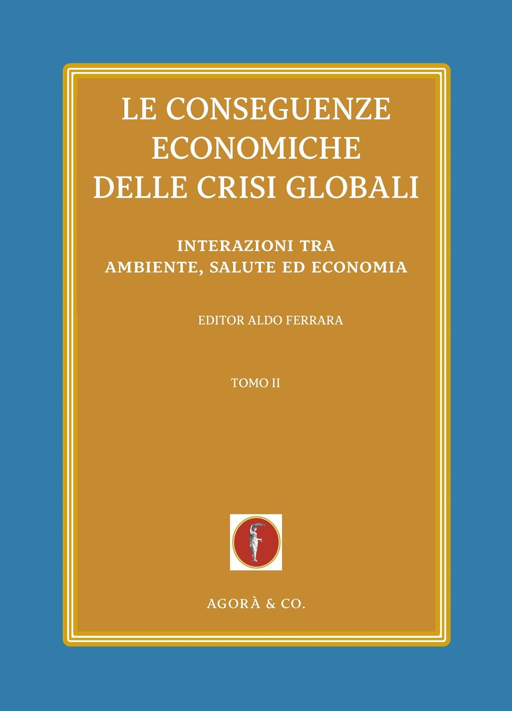 Le conseguenze economiche delle crisi globali interazioni tra ambiente, salute …