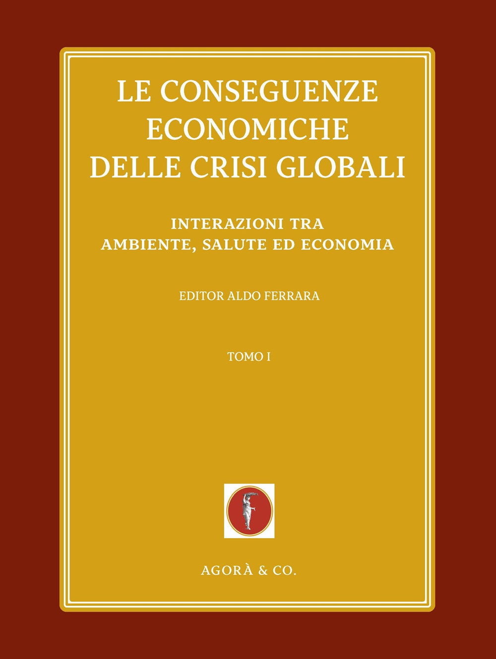 Le conseguenze economiche delle crisi globali. Vol. 1: Interazioni tra …