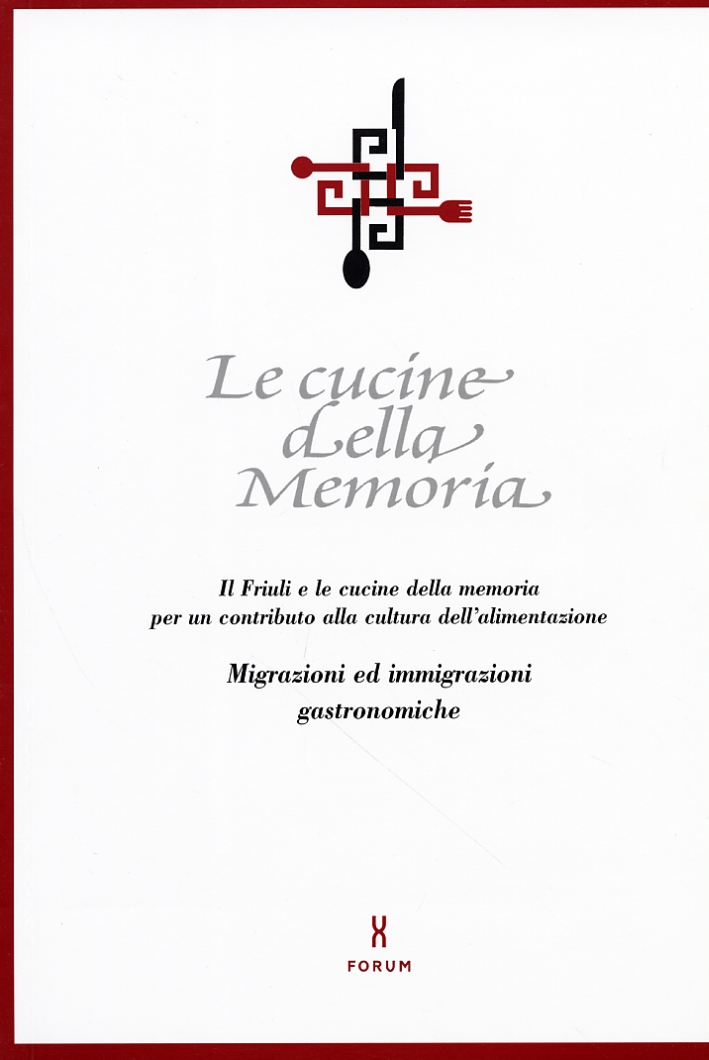 Le cucine della memoria. Il Friuli e le cucine della …