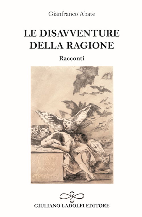Le disavventure della ragione, Borgomanero, Giuliano Ladolfi Editore, 2017