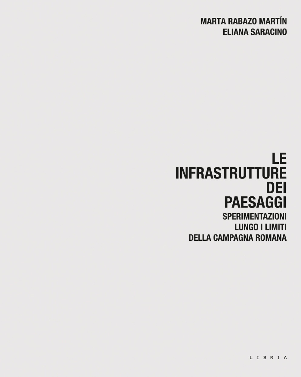 Le infrastrutture dei paesaggi. Sperimentazioni lungo i limiti della campagna …