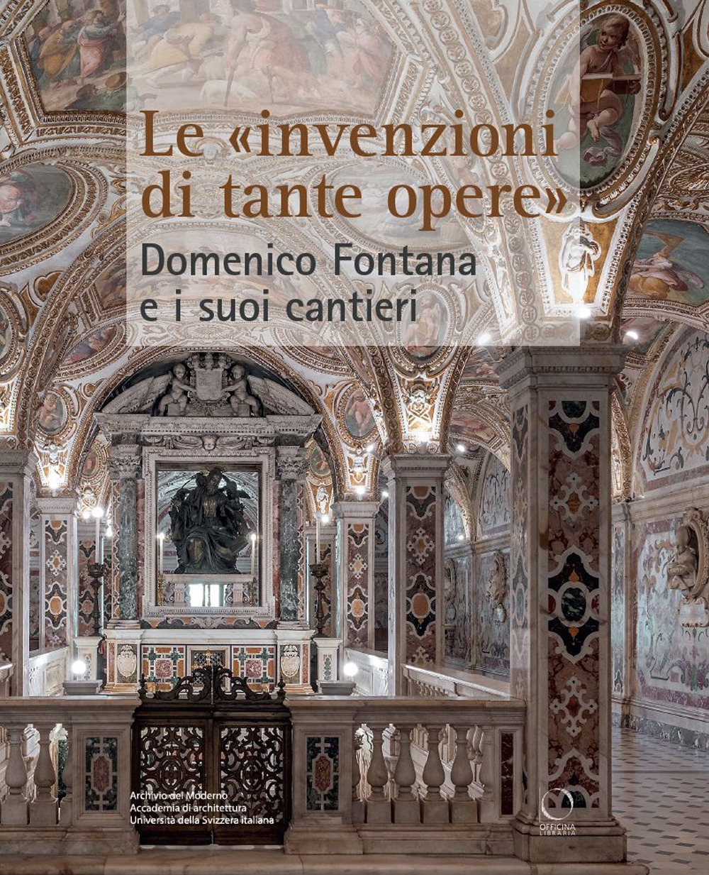 Le invenzioni di tante opere. Domenico Fontana (1543-1607) e i …
