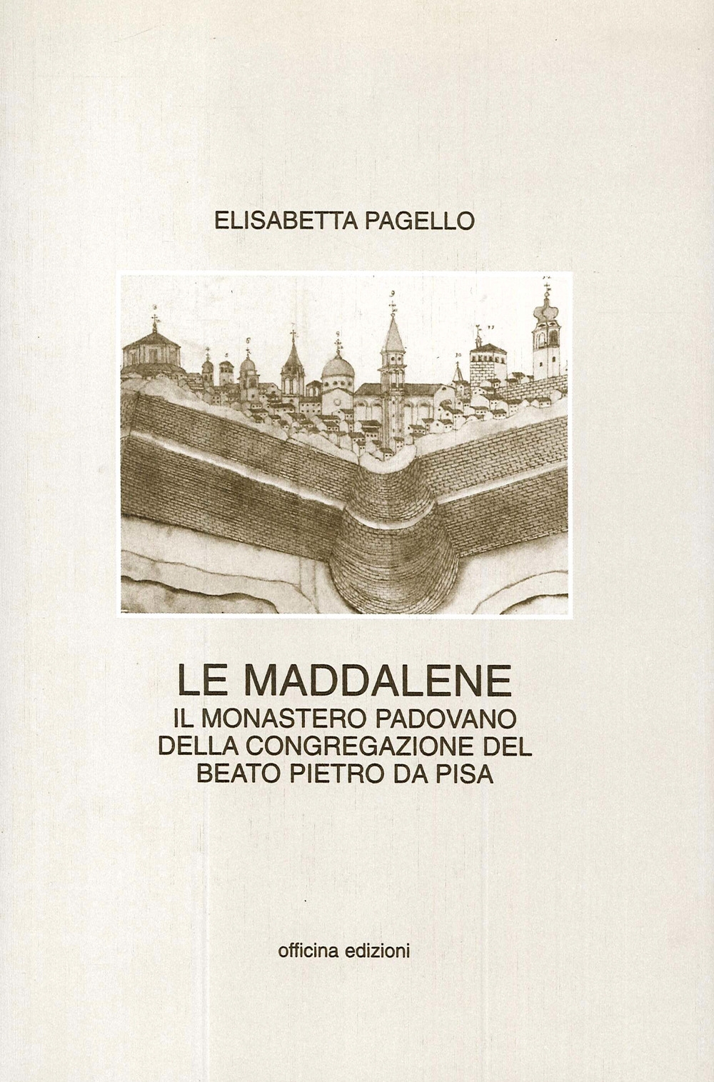 Le Maddalene. Il monastero padovano della Congregazione del beato Pietro …