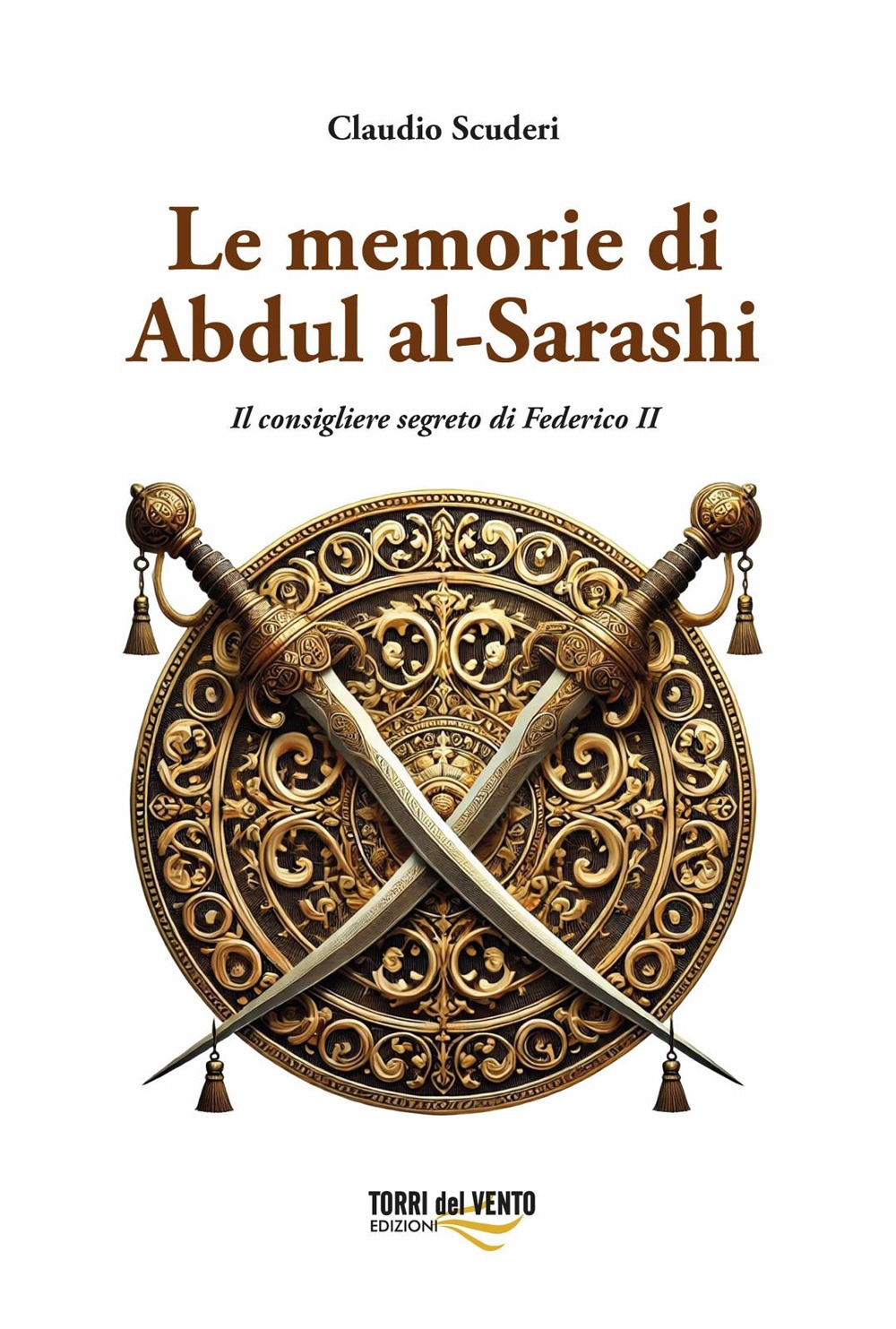 Le memorie di Abdul al-Sarashi. Il consigliere segreto di Federico …