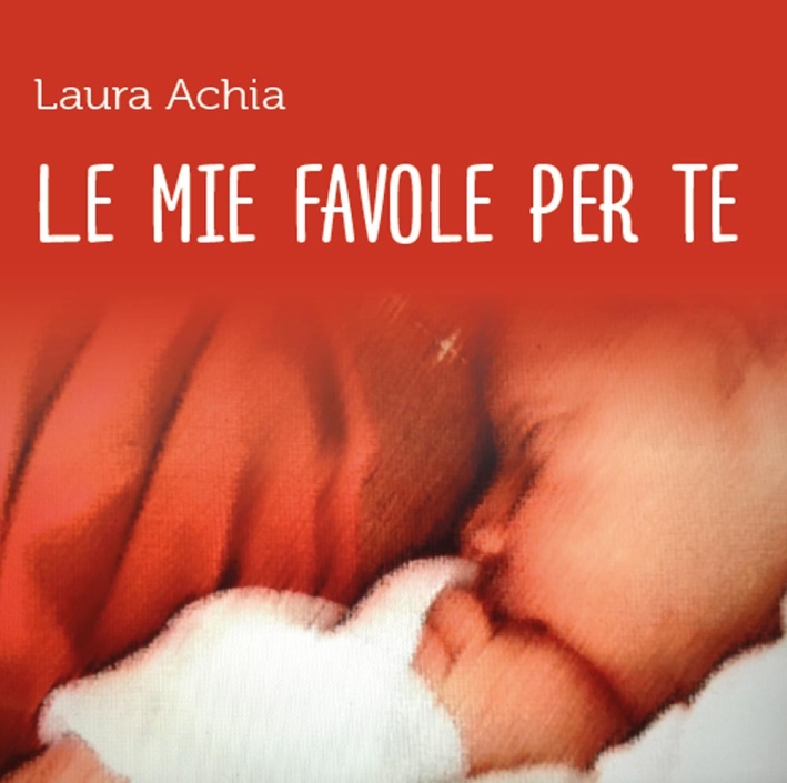 Le mie favole per te, Tricase, youcanprint, 2015