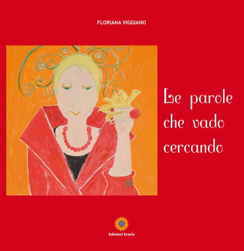 Le parole che vado cercando, Napoli, Edizioni Eracle, 2019