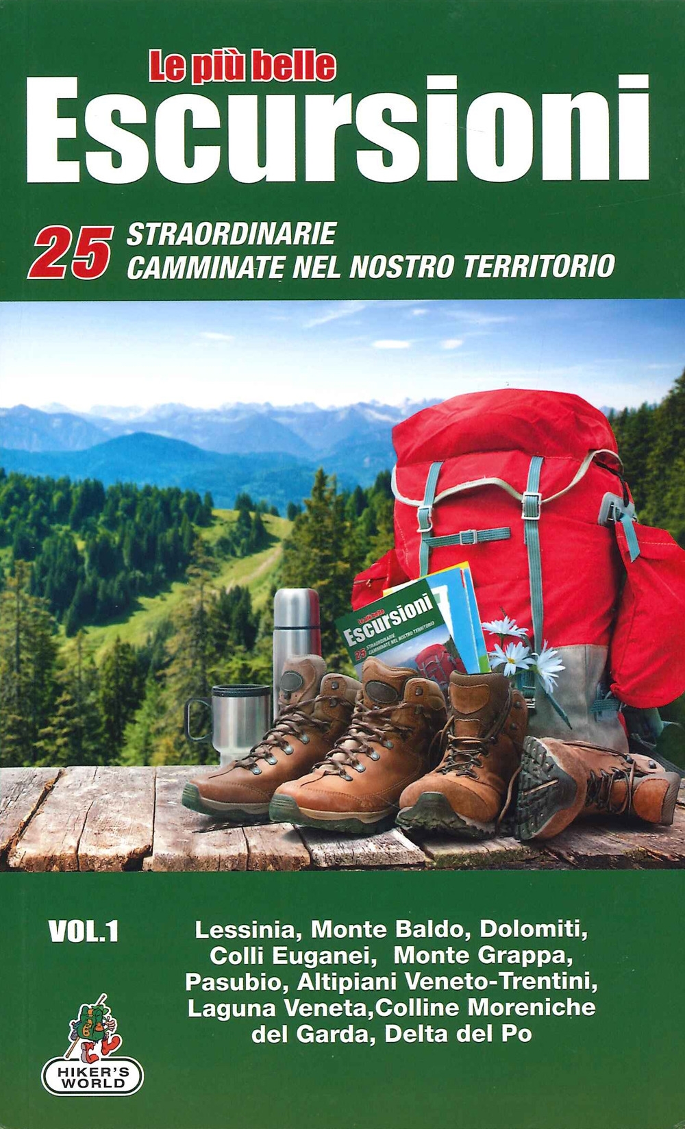 Le più belle escursioni. 25 straordinarie camminate nel nostro territorio. …
