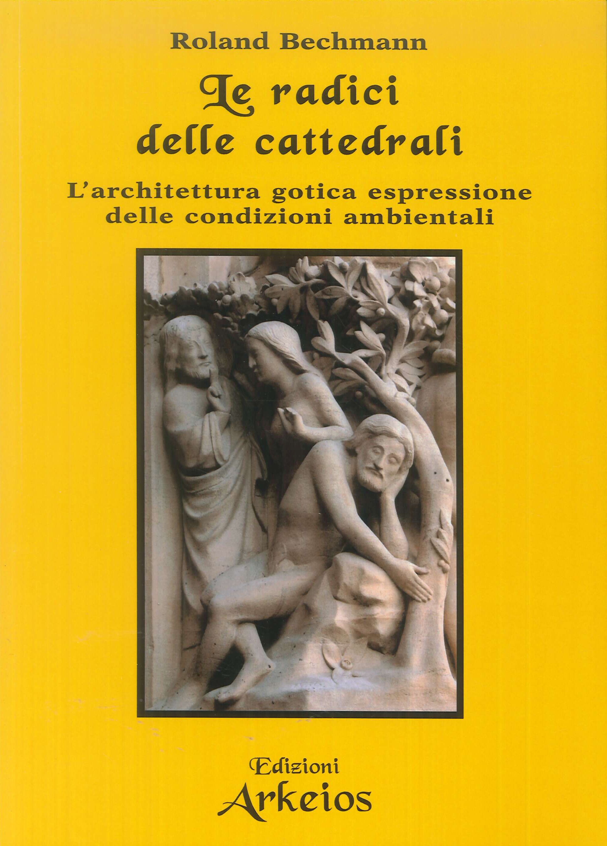 Le radici delle cattedrali. L'architettura gotica espressione delle condizioni ambientali
