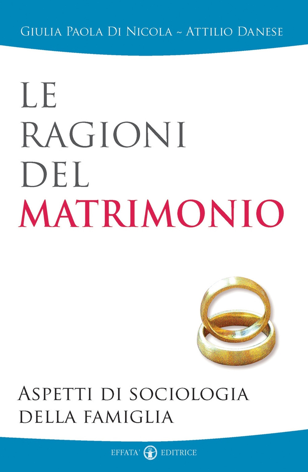 Le ragioni del matrimonio. Aspetti di sociologia della famiglia, Cantalupa, …